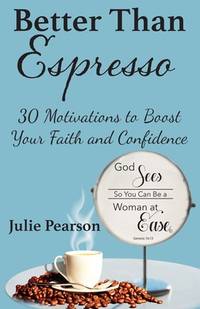 Better Than Espresso : 30 Motivations to Boost Your Faith and Confidence