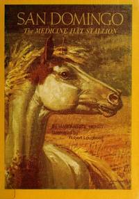 San Domingo: The Medicine Hat Stallion by Marguerite Henry; Illustrator-Robert Lougheed - 1972-10