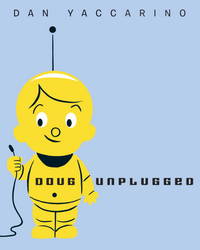 Doug Unplugged by Yaccarino, Dan - 2013-02-12