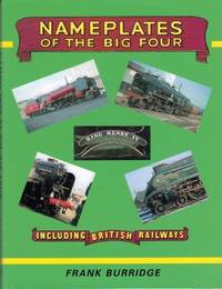 Nameplates of the Big Four Including British Railways by Burridge, Frank - 1975