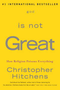 cover of God Is Not Great: How Religion Poisons Everything