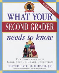 What Your Second Grader Needs to Know: Fundamentals of a Good Second Grade Education Revised (Core Knowledge Series) by E.D. Hirsch Jr