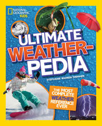 National Geographic Kids Ultimate Weatherpedia : The Most Complete Weather Reference Ever