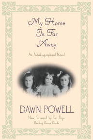 My Home Is Far Away: An Autobiographical Novel by Dawn Powell and Tim Page