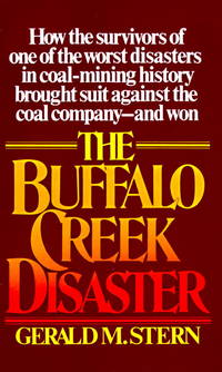 The Buffalo Creek Disaster: How the survivors of one of the worst disasters in coal-mining...