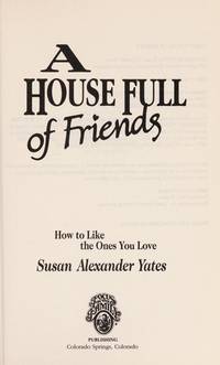 A House Full of Friends: How to Like the Ones You Love