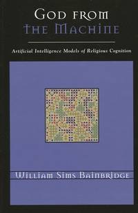 God from the Machine: Artificial Intelligence Models of Religious Cognition (Cognitive Science of...