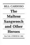 The Maltese Sangweech & Other Heroes