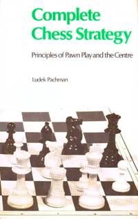 Complete Chess Strategy Principles of Pawn Play and the Center