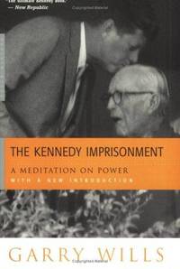 image of The Kennedy Imprisonment: A Meditation on Power