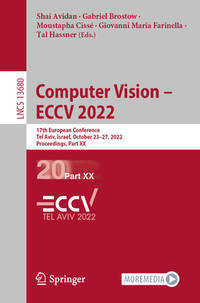 Computer Vision – ECCV 2022: 17th European Conference, Tel Aviv, Israel, October 23–27, 2022,...