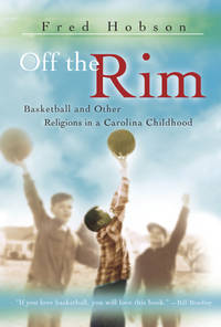 Off the Rim: Basketball and Other Religions in a Carolina Childhood (SPORTS & AMERICAN CULTURE)