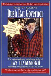 image of Tales of Alaska's Bush Rat Governor: The Extraordinary Autobiography of Jay Hammond, Wilderness Guide and Reluctant Politician
