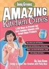 Joey Green's Amazing Kitchen Cures 1,150 Ways to Prevent and Cure Common Ailments with Brand-Name Products