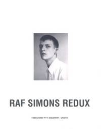 Raf Simons Redux by Marc Foxx; Jo-Ann Furniss; Ashley Heath; Ralf