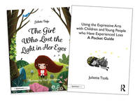 Supporting Children and Young People Who Experience Loss: The Girl Who Lost the Light in Her Eyes...