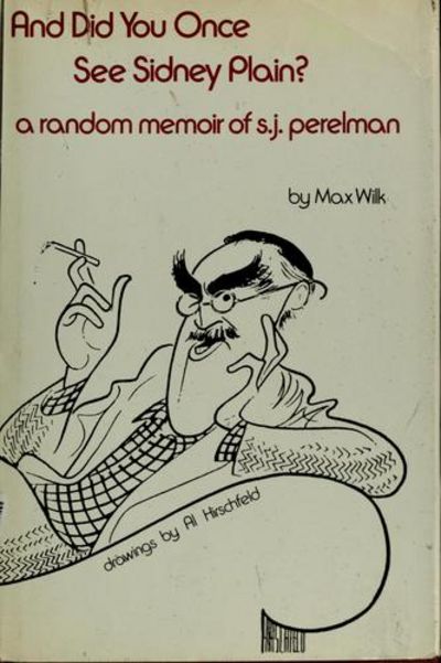 And Did you Once See Sidney Plain? A Random Memoir of S.J. Perelman.
