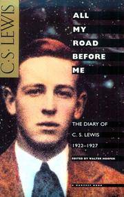 All My Road Before Me: The Diary of C. S. Lewis, 1922-1927 by C.S. Lewis - November 1992