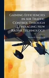 Gaining Efficiencies in Air Traffic Control Through Leveraging New Radar Technology