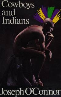 Cowboys and Indians by O'Connor, Joseph - 1991