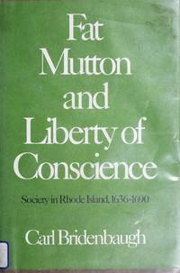 Fat Mutton and Liberty of Conscience; Society in Rhode Island, 1636-1690