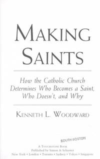 Making Saints: How the Catholic Church Determines Who Becomes a Saint, Who Doesn'T, and Why