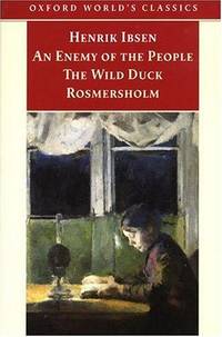 An Enemy of the People; The Wild Duck; Rosmersholm (Oxford World's Classics)