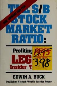 The S/B Stock Market Ratio: Profiting From Legal Insider Trading, by Buck, Edwin A., - 1988