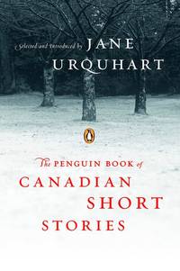 The Penguin Book of Canadian Short Stories by Urquhart, Jane