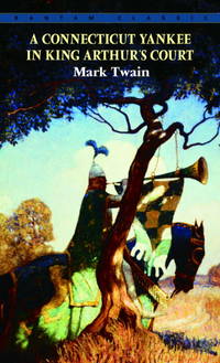 A Connecticut Yankee in King Arthur's Court (Bantam Classics)