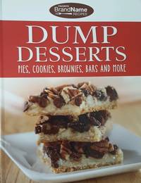 Dump Desserts: Pies, Cookies, Brownies, Bars and More