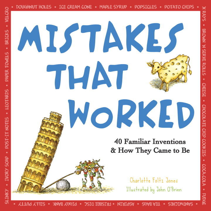 Mistakes That Worked: 40 Familiar Inventions and H
