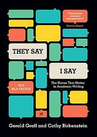 image of "They Say / I Say": The Moves That Matter in Academic Writing, with 2016 MLA Update (Third Edition)