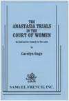 The Anastasia trials in the court of women: An interactive comedy in two acts