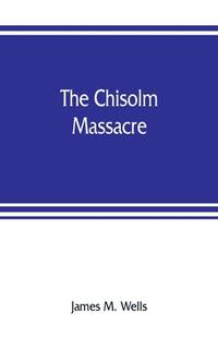 The Chisolm massacre: a picture of "home rule" in Mississippi