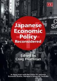 Japanese Economic Policy Reconsidered (In Association with Centre for Japanese economic studies, MacQuarie University) by Editor-Craig Freedman - 1999-06