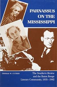 Parnassus on the Mississippi: The Southern Review and the Baton Rouge Literary Community, 1935-1942 by CutRER, THOMAS W. AND T. MICHAEL PARRISH, EDITIORS - 1984