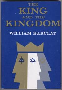 The King and the Kingdom by William Barclay - 1969