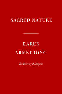 Sacred Nature: Restoring Our Ancient Bond with the Natural World