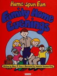 Home-spun fun: Family home evenings : gospel basics : lessons and activities for all ages with memorable thought treats by Mary H Ross - 1997-01