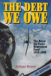 The Debt We Owe: The Royal Air Force Benevolent Fund by Bishop, Edward - 2000