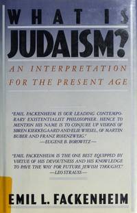 What Is Judaism: An Interpretation for the Present Age Fackenheim, Emil L by Fackenheim, Emil L - 1987-10-01