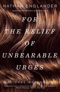 For the Relief of Unbearable Urges: Stories