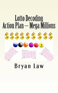 Lotto Decoding: Action Plan ? Mega Millions