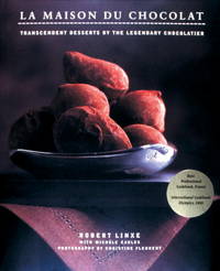 La Maison Du Chocolate : Transcendent Desserts by the Legendary Chocolatier