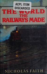 The World the Railways Made