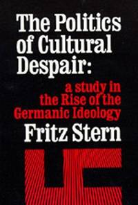 image of The Politics of Cultural Despair: A Study in the Rise of Germanic Ideology