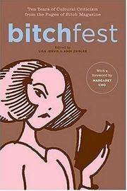 BITCHfest: Ten Years of Cultural Criticism from the Pages of Bitch Magazine