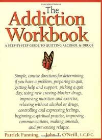 The Addiction Workbook: A Step-by-Step Guide for Quitting Alcohol and Drugs (A New Harbinger...
