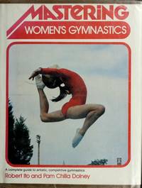 Mastering Womens Gymnastics by Ito, Robert & Pam Chilla Dolney - 1978